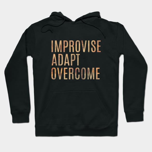 Improvise Adapt Overcome Hoodie by Kaijester